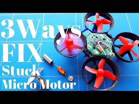 3 Ways How To Fix Stuck Micro Brushed Motor Repair From a 1s Mini Rc Drone