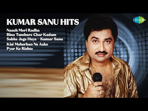 Kumar Sanu Evergreen Love Songs | Naach Meri Radha | Bina Tumhare Char Kadam | Sabke Jage Huye