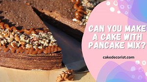 Can You Make A Cake With Pancake Mix