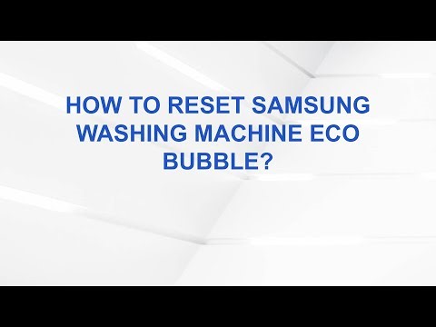 How To Reset Samsung Washing Machine Eco Bubble?