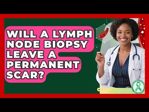 Will A Lymph Node Biopsy Leave A Permanent Scar? - Lymphoma Support Network