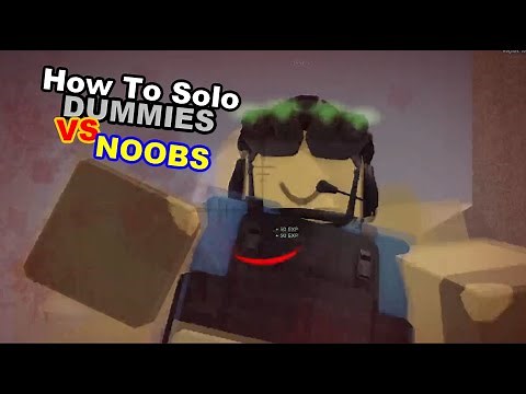 How To solo Dummies Vs Noobs Tips and tricks