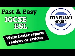 IGCSE English as a second language 0510/0511 - Write better reports, reviews, or articles