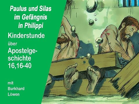 Apg20 - Paulus und Silas im Gefängnis in Philippi