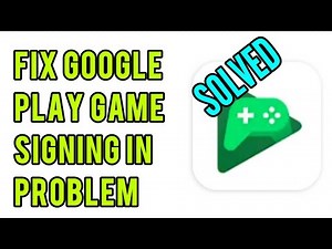 How to Fix Google Play Game Signing in Problem Solved