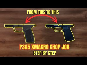 P365 XMacro Chop Job | Hybrid Macro/XL Grip Mod (Step by Step)