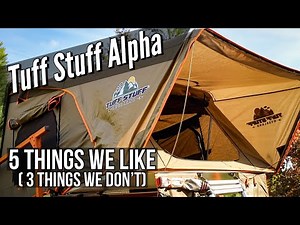 5 Things we LIKE about the TUFF STUFF ALPHA Roof Top Tent (and 3 things we don’t)