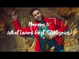 Maroon 5 - What Lovers Do ft. SZA (Lyrics)