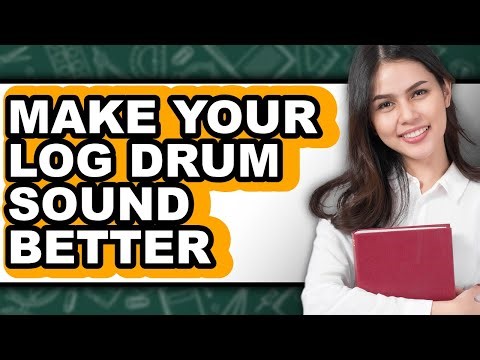 How to Make Your Log Drum Sound Better - Full Guide