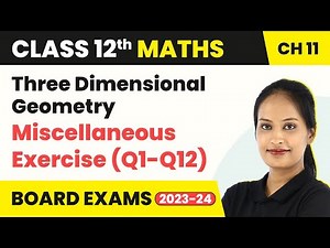 Miscellaneous Exercise (Q1-Q12) - Three Dimensional Geometry | Class 12 Maths Ch 11 CBSE/IIT-JEE