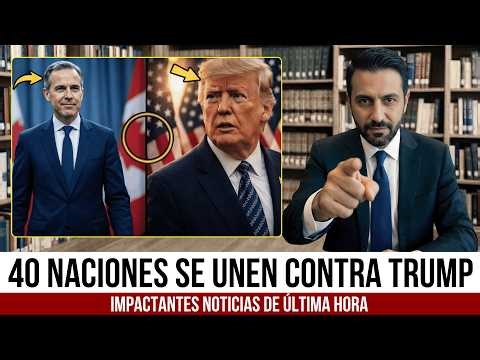 1 MIN AGO: 40 Nations Unite Against Trump — Carney Leads Alliance He Never Saw Coming