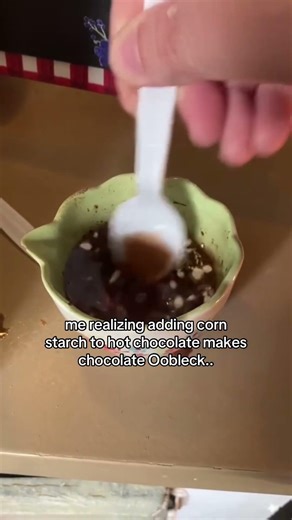 me realizing adding corn starch to hot chocolate makes chocolate Oobleck..