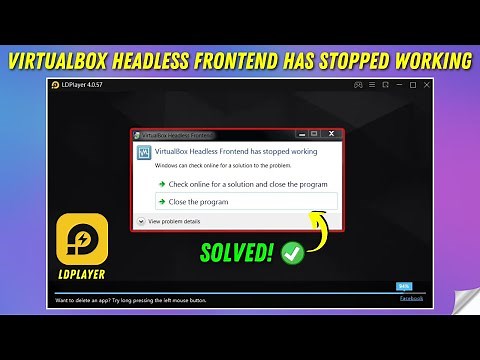 Virtualbox Headless Frontend Has Stopped Working LDplayer (Fixed)