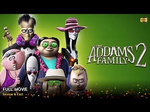 The Addams Family 2 Full Movie In English | Review & Facts