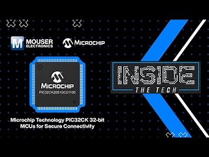 Microchip Technology PIC32CK 32-bit MCUs for Secure Connectivity: Inside the Tech | Mouser