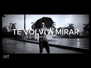 TE VOLVÍ A MIRAR//JAURIA SANTA