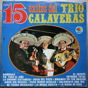 Trio Calaveras - Los 15 Éxitos Del Trio Calaveras