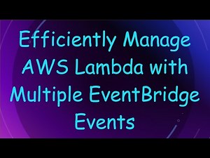 Efficiently Manage AWS Lambda with Multiple EventBridge Events