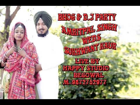 Live Bhog & DJ Night Of Amritpal Singh Weds Sukhwant Kaur By Happy Studio Begowal Ph. 9872752977