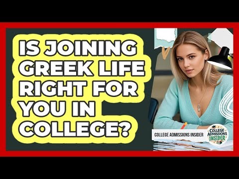 Is Joining Greek Life Right For You In College? - College Admissions Insider