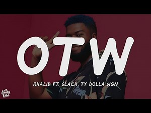 Khalid - OTW (Lyrics) ft. 6LACK, Ty Dolla $ign