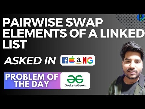 #129 GFG POTD Pairwise swap elements of a linked list GeeksForGeeks Problem of the Day