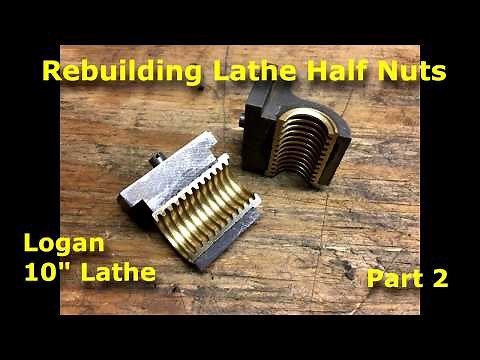 How to Rebuild Half Nuts for Logan 10" Lathe part 2