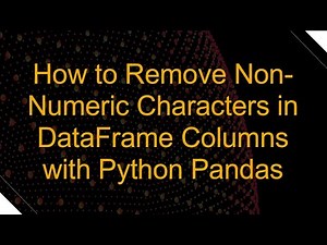 How to Remove Non-Numeric Characters in DataFrame Columns with Python Pandas