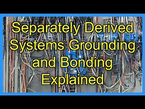 Separately Derived Systems Grounding and Bonding Explained