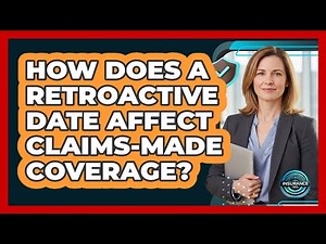 How Does A Retroactive Date Affect Claims-Made Coverage?