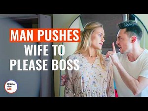 Man Pushes Wife To Please Boss | ‪@DramatizeMe‬