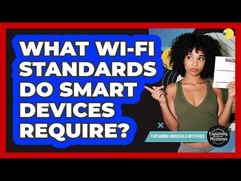 What Wi-Fi Standards Do Smart Devices Require?