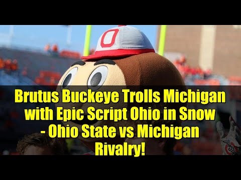 Brutus Buckeye Trolls Michigan with Epic Script Ohio in Snow - Ohio State vs Michigan Rivalry!