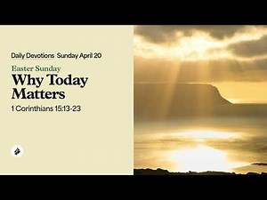 Why Today Matters – Daily Devotional