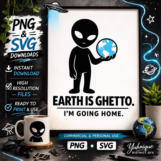 Alien PNG SVG, Earth is Ghetto Meme Design, Sarcastic Space Graphic (digital Download) - Etsy