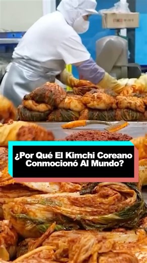¿Por qué el kimchi coreano conmocionó al mundo? #eating #foryourpage #delicious #cooking