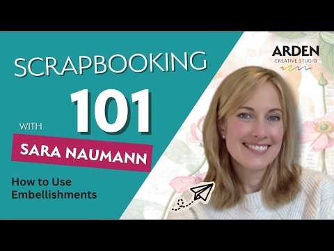 Scrapbooking 101: How to Use Embellishments | Ephemera, Stickers & Layering Tips