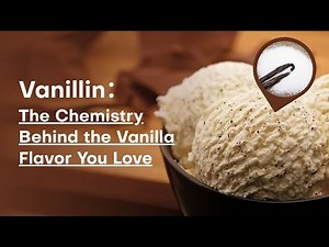 Vanillin: The Chemistry Behind the Vanilla Flavor You Love
