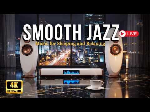 🎷 Smooth Night Jazz Radio 24/7 🌙 Relaxing music for studying, working, and deep sleep - 4K Video