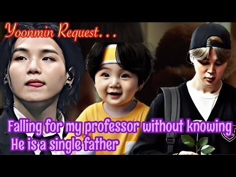 Falling For My Professor Without Knowing He Is A Single Father✨ || Yoonmin Twoshots || Yoonmin FF ||