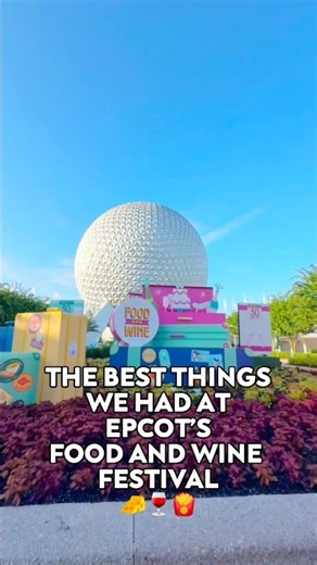 THE BEST THINGS WE HAD AT EPCOT’S FOOD AND WINE FESTIVAL 🧀🍷🍟