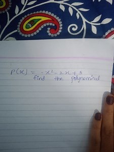Given the polynomial p(x) = -x^2 - 2x   3, find the polynomial.... | Filo