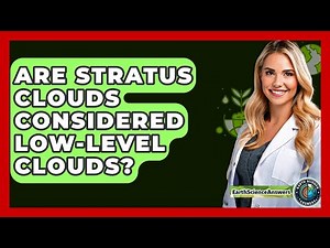 Are Stratus Clouds Considered Low-level Clouds? - Earth Science Answers