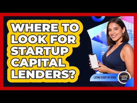 Where To Look For Startup Capital Lenders?