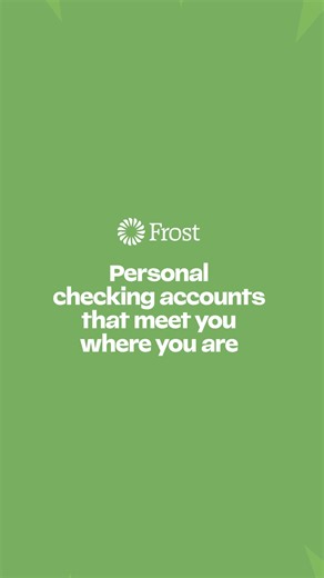 Click to open a Frost personal checking account from wherever you are. | Frost