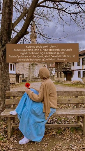 Hatice on Instagram: "Kalbine söyle sakin olsun…! Tevekkül güzeldir.Emin ol hayr da şerde sebepsiz değildir.Rabbine sığın,Rabbine güven.. Tırtılın “yolun sonu” dediğine, Allah “kelebek” demiş. Hiç birimiz bizi bekleyen güzellikleri bilemeyiz. . . . . . #kesfetteyiz #tevekkul #kesfet #manzara #anlamlısözler"