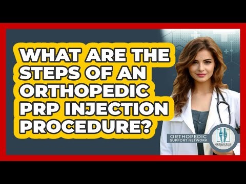 What Are The Steps Of An Orthopedic PRP Injection Procedure? - Orthopedic Support Network