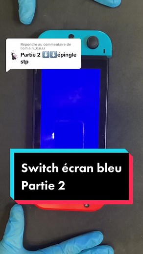 Réparation Switch Écran Bleu - Partie 2: Astuces et Conseils