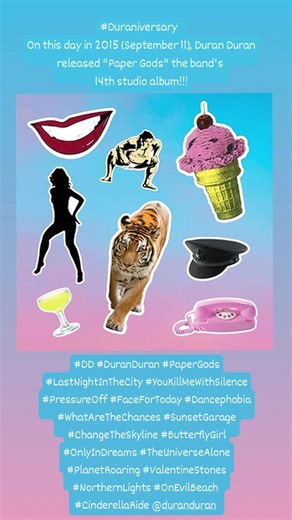 #Duraniversary On this day in 2015 (September 11), Duran Duran released "Paper Gods" the band's 14th studio album!!! #DD #DuranDuran #PaperGods #LastNightInTheCity #YouKillMeWithSilence #PressureOff #FaceForToday #Dancephobia #WhatAreTheChances #SunsetGarage #ChangeTheSkyline #ButterflyGirl #OnlyInDreams #TheUniverseAlone #PlanetRoaring #ValentineStones #NorthernLights #OnEvilBeach #CinderellaRide #SimonLeBon #JohnTaylor #NickRhodes #RogerTaylor #AndyTaylor #DomBrown #WarrenCuccurullo #AnnaRoss 