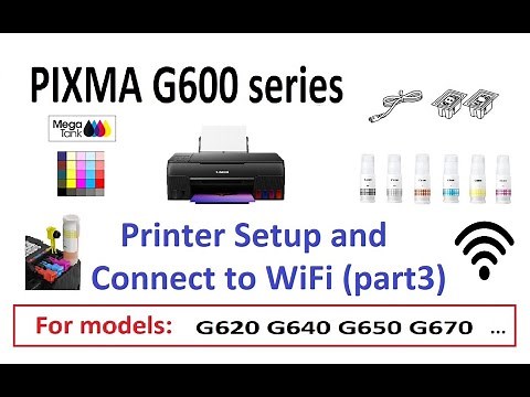 Canon PIXMA G600 Setup (part3) Setup printer and Connect to WiFi for G620 G640 G650 G670…